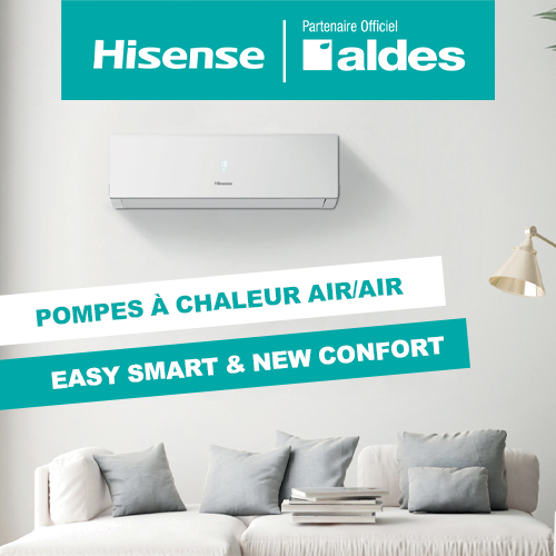 Pompes  chaleur AIR/AIR rversibles : le confort sign Aldes et Hisense
